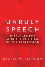 Lade das Bild in den Galerie-Viewer, Unruly Speech: Displacement and the Politics of Transgression
