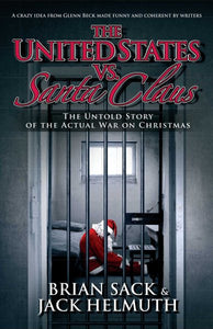 The United States vs. Santa Claus: The Untold Story of the Actual War on Christmas