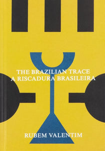 Rubem Valentim: The Brazilian Trace