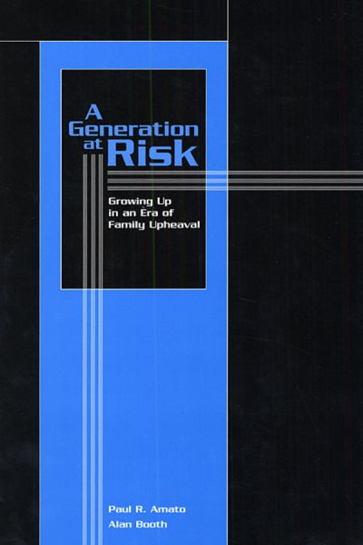 A Generation at Risk: Growing Up in an Era of Family Upheaval