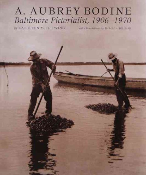 A Aubrey Bodine: Baltimore Pictorialist, 1906-1970 (Revised)