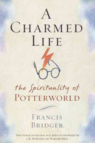 A Charmed Life: The Spirituality of Potterworld