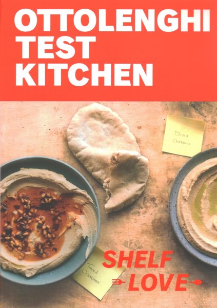 Ottolenghi Test Kitchen: Shelf Love: Recipes to Unlock the Secrets of Your Pantry, Fridge, and Freezer: A Cookbook
