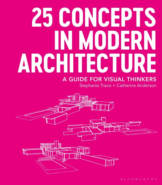 25 Concepts in Modern Architecture: A Guide for Visual Thinkers