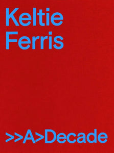 Keltie Ferris: >>A>decade
