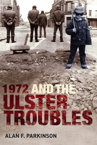 1972 and the Ulster Troubles: A Very Bad Year