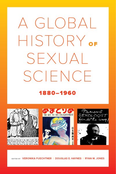 A Global History of Sexual Science, 1880-1960: Volume 26