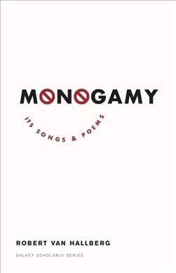 Monogamy: Its Songs and Poems