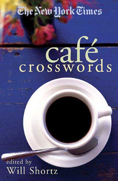 New York Times Cafe Crosswords: Light and Easy Puzzles
