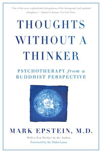Thoughts Without a Thinker: Psychotherapy from a Buddhist Perspective (Revised)