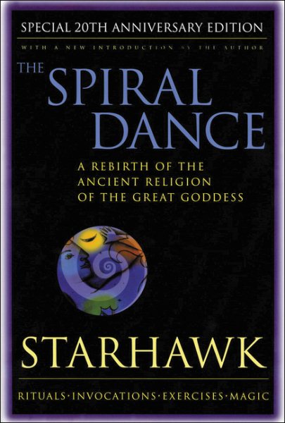 Spiral Dance, the - 20th Anniversary: A Rebirth of the Ancient Religion of the Goddess: 20th Anniversary Edition (Anniversary)