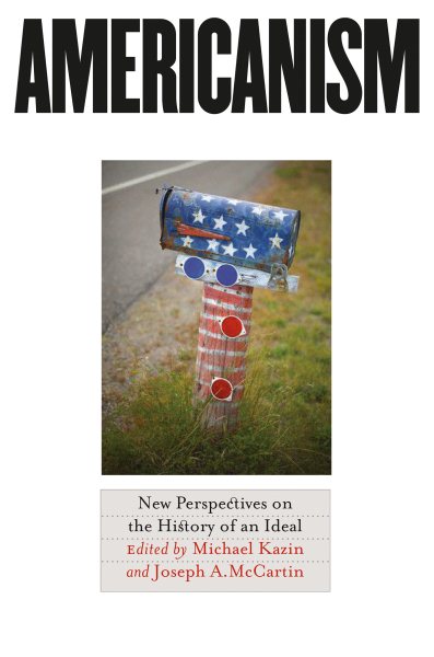 Americanism: New Perspectives on the History of an Ideal