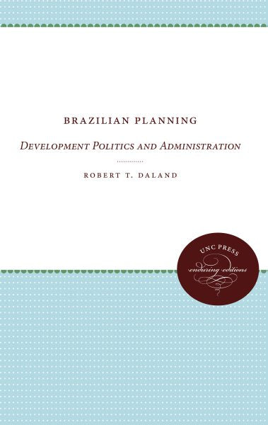 Brazilian Planning: Development Politics and Administration