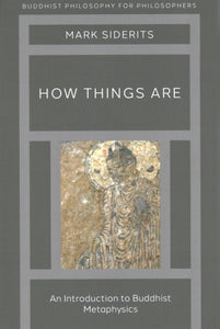How Things Are: An Introduction to Buddhist Metaphysics
