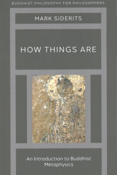 How Things Are: An Introduction to Buddhist Metaphysics