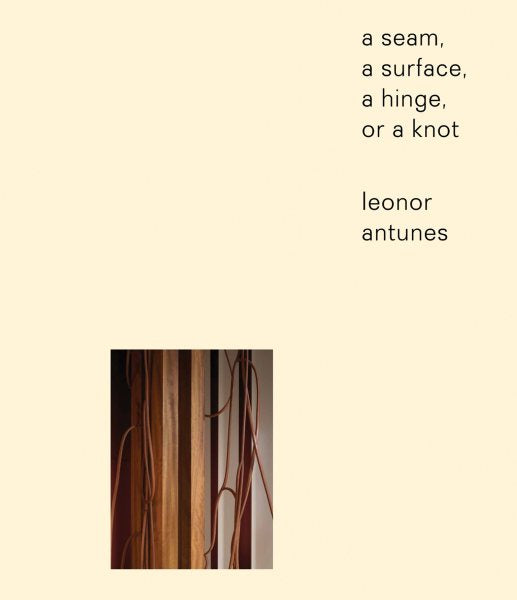 Leonor Antunes: a seam, a surface, a hinge, or a knot