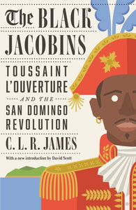 Die schwarzen Jakobiner: Toussaint L'Ouverture und die Revolution von San Domingo