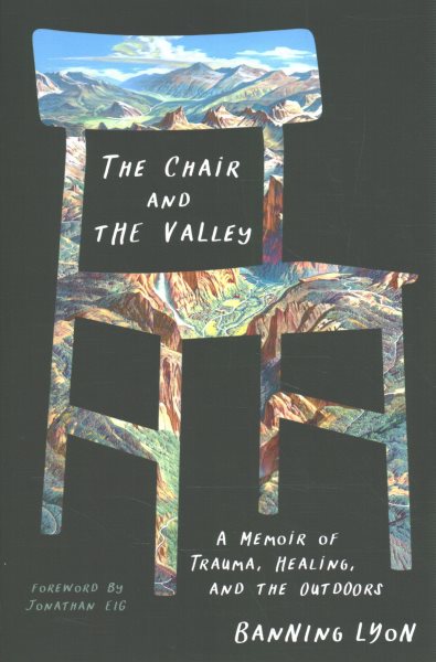 The Chair and the Valley: A Memoir of Trauma, Healing, and the Outdoors