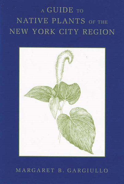 A Guide to Native Plants of the New York City Region (None)
