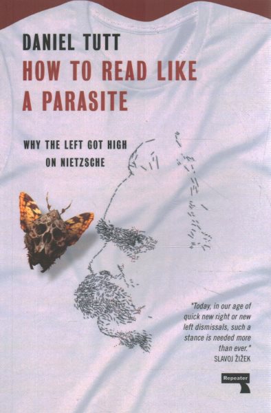 How to Read Like a Parasite: Why the Left Got High on Nietzsche