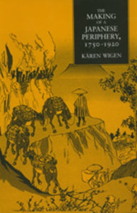 The Making of a Japanese Periphery, 1750-1920: Volume 3