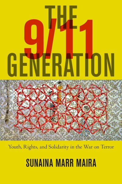 9/11 Generation: Youth, Rights, and Solidarity in the War on Terror