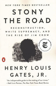 Stony the Road: Reconstruction, White Supremacy, and the Rise of Jim Crow