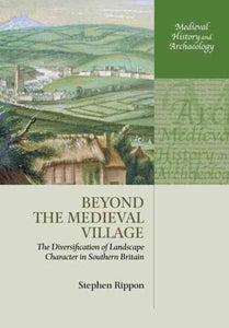 Jenseits des mittelalterlichen Dorfes: Die Diversifizierung des Landschaftscharakters in Südbritannien