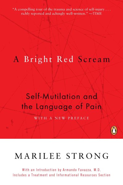 A Bright Red Scream: Self-Mutilation and the Language of Pain