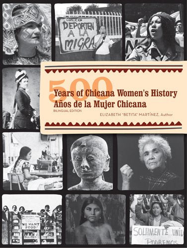 500 Years of Chicana Women's History / 500 Años de la Mujer Chicana: Bilingual Edition