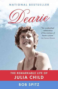 Dearie: Das bemerkenswerte Leben von Julia Child