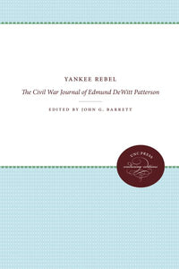 Yankee Rebel: The Civil War Journal of Edmund DeWitt Patterson