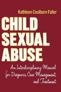 Child Sexual Abuse: An Interdisciplinary Manual for Diagnosis, Case Management, and Treatment