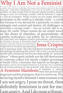 Why I Am Not A Feminist: A Feminist Manifesto