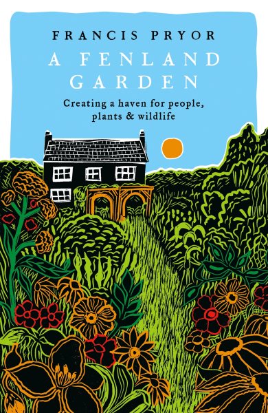 A Fenland Garden: Creating a Haven for People, Plants & Wildlife