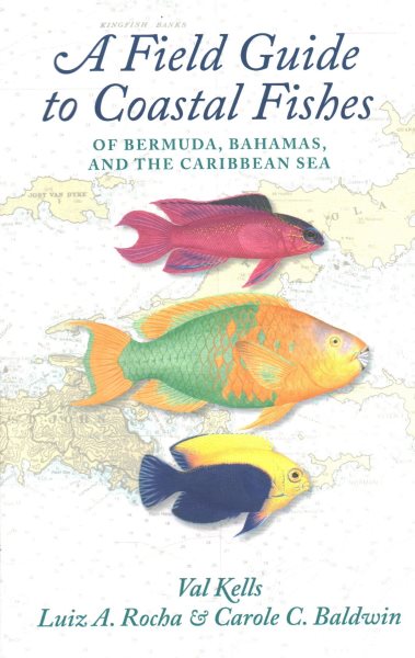 A Field Guide to Coastal Fishes of Bermuda, Bahamas, and the Caribbean Sea