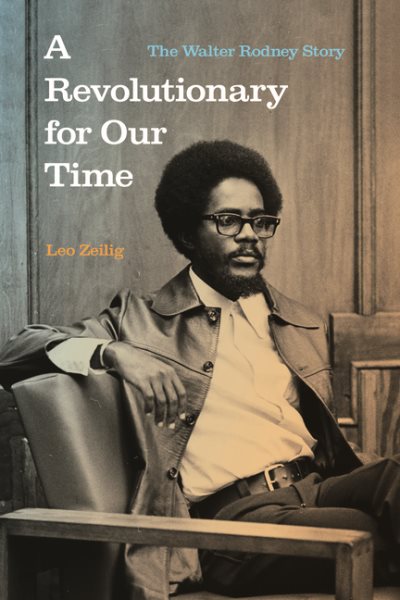 A Revolutionary for Our Time: The Walter Rodney Story