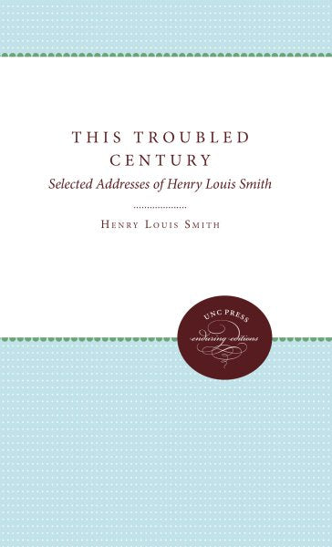 This Troubled Century: Selected Addresses of Henry Louis Smith