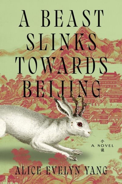A Beast Slinks Towards Beijing: A Novel