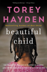 Beautiful Child: The True Story of a Child Trapped in Silence and the Teacher Who Refused to Give Up on Her