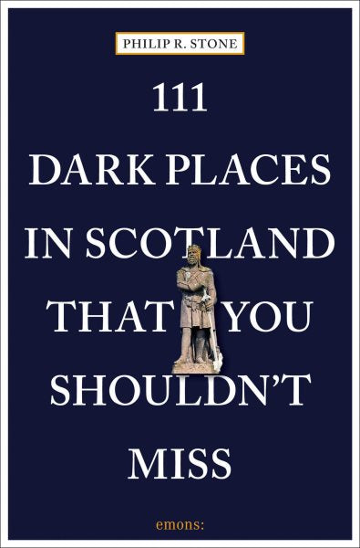 111 Dark Places in Scotland That You Shouldn't Miss