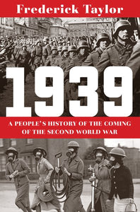 1939: Eine Volksgeschichte über den Beginn des Zweiten Weltkrieges