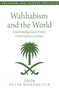 Wahhabism and the World: Understanding Saudi Arabia's Global Influence on Islam