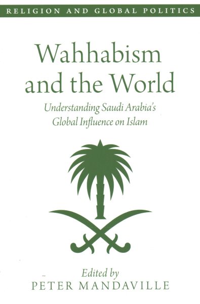 Wahhabism and the World: Understanding Saudi Arabia's Global Influence on Islam