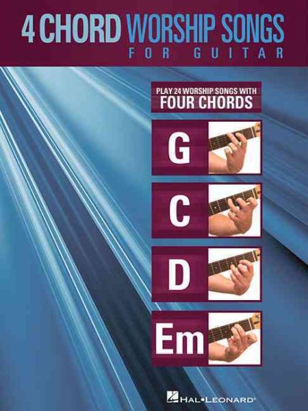 4-Chord Worship Songs for Guitar: Play 25 Worship Songs with Four Chords: G-C-D-Em