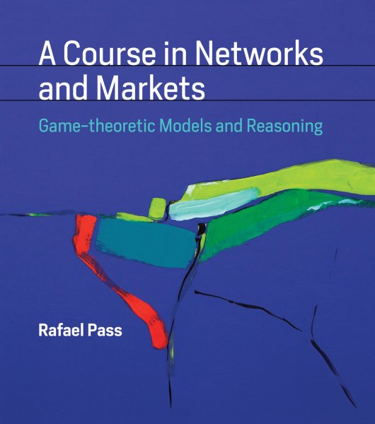 A Course in Networks and Markets: Game-theoretic Models and Reasoning