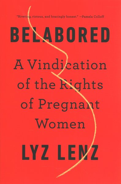Belabored: A Vindication of the Rights of Pregnant Women