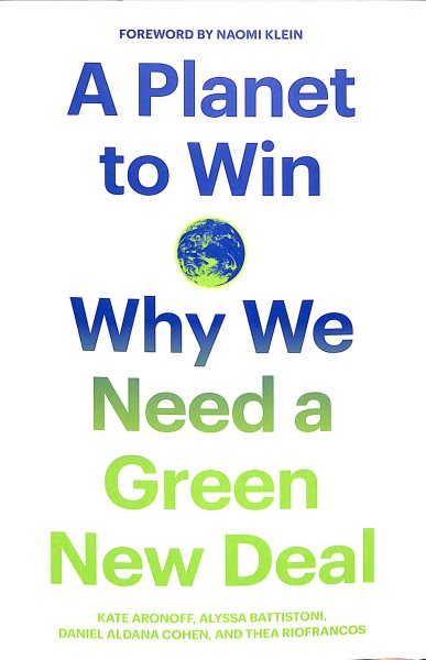 A Planet to Win: Why We Need a Green New Deal