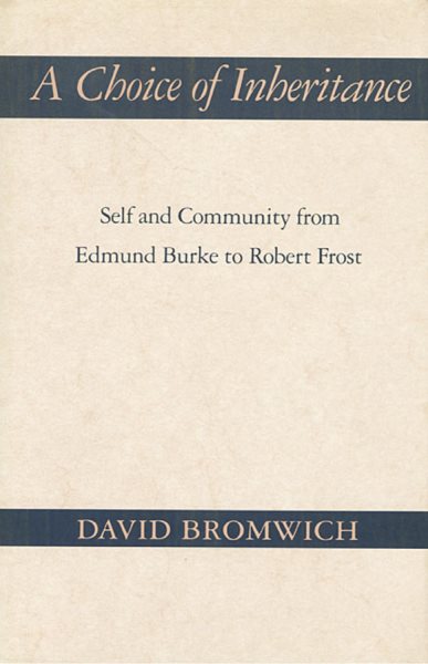 A Choice of Inheritance: Self and Community from Edmund Burke to Robert Frost