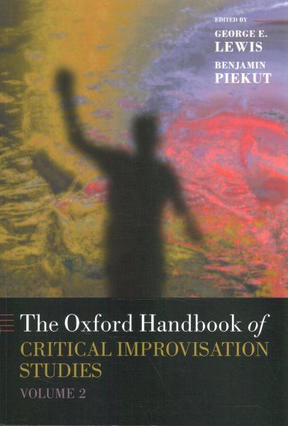 The Oxford Handbook of Critical Improvisation Studies, Volume 2